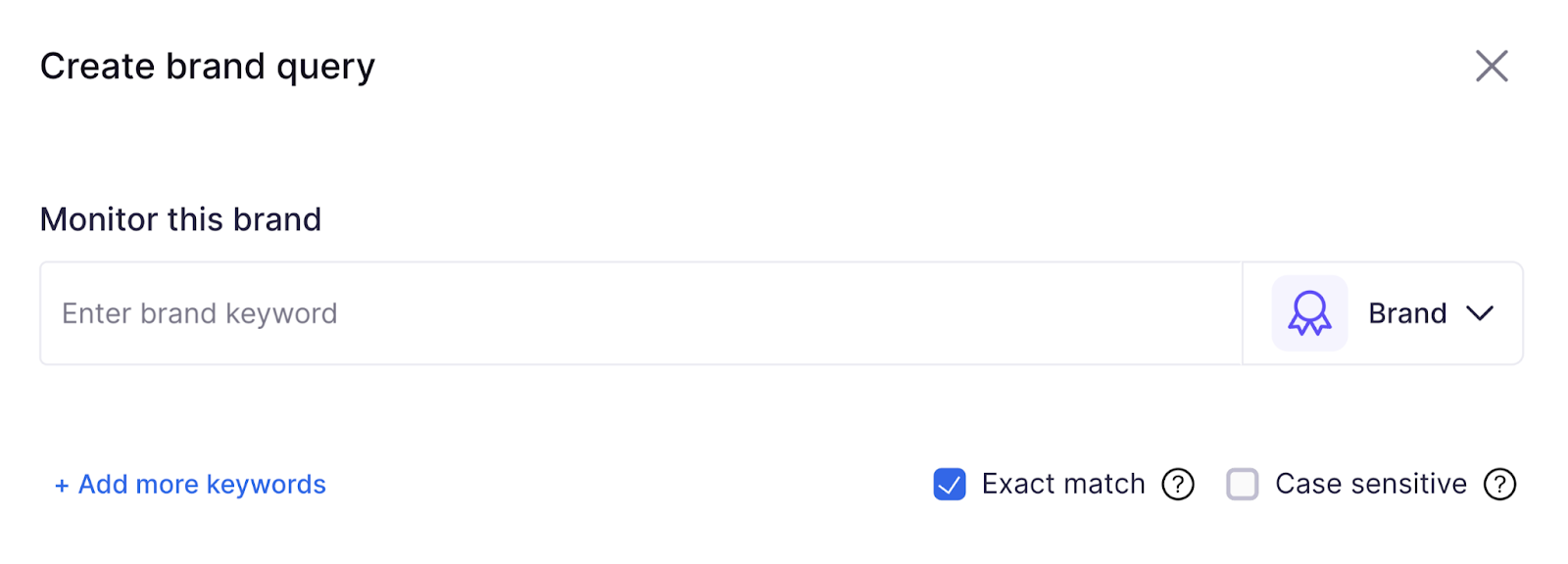 Créez une requête de marque dans l'outil « Surveillance de marque » en utilisant la zone de saisie du mot-clé de la marque et en cochant la case « Correspondance exacte ».